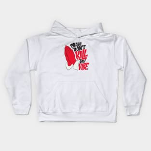 PLEASE DON'T KILL MY VIBE Kids Hoodie